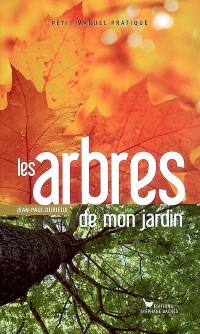 Les arbres de mon jardin : petit manuel pratique