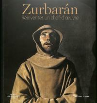 Zurbaran : réinventer un chef-d'oeuvre