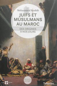 Juifs et musulmans au Maroc : des origines à nos jours