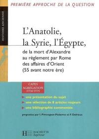 L'Anatolie, la Syrie, l'Egypte, de la mort d'Alexandre au réglement par Rome des affaires d'Orient (55 avant notre ère) : CAPES, Agrégation, 2004-2005