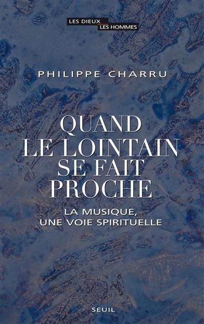 Quand le lointain se fait proche : la musique, une voie spirituelle