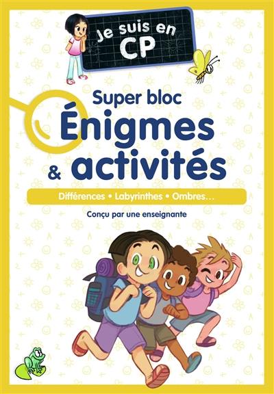 Je suis en CP : super bloc énigmes & activités : différences, labyrinthes, ombres...