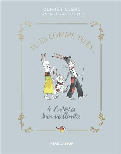 Tu es comme tu es... : 4 histoires bienveillantes