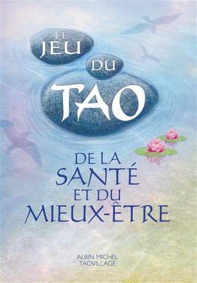 Le jeu du tao : de la santé et du mieux-être