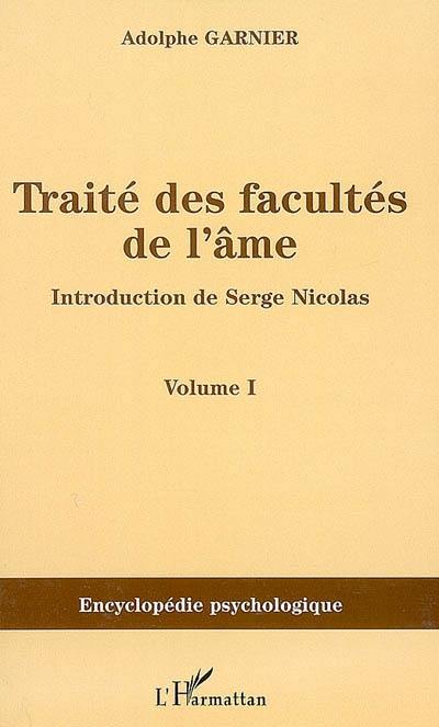 Traité des facultés de l'âme. Vol. 1