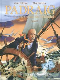 Padraig. Vol. 2. Le testament de l'Irlandais