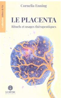 Le placenta, rituels et usages thérapeutiques