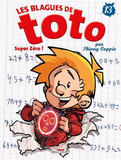 Les blagues de Toto. Vol. 13. Super zéro !