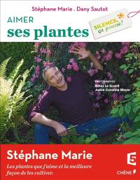 Silence, ça pousse !. Aimer ses plantes