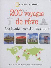 200 voyages de rêve : les hauts lieux de l'humanité