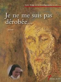 Je ne me suis pas dérobée... : journal