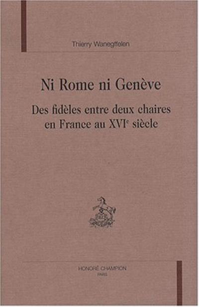 Ni Rome, ni Genève, des fidèles entre deux chaires en France au XVIe siècle