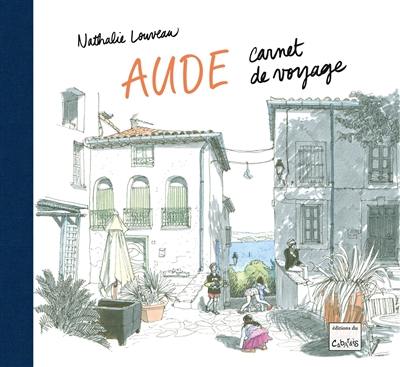 Aude : carnet de voyage Aude : carnet de voyage