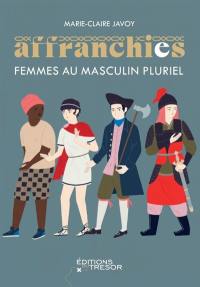 Affranchies : femmes au masculin pluriel