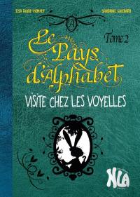 Le pays d'Alphabet. Vol. 2. Visite chez les voyelles