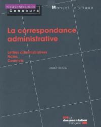 La correspondance administrative : lettres administratives, notes, courriels