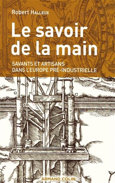 Le savoir de la main : savants et artisans dans l'Europe pré-industrielle