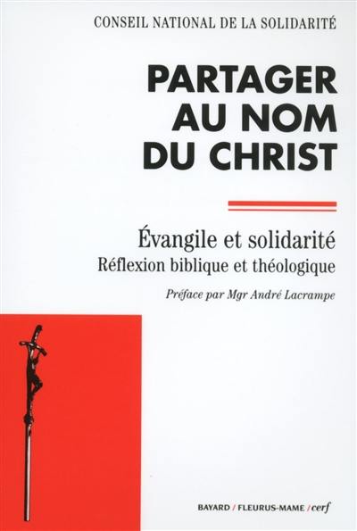 Partager au nom du Christ : Evangile et solidarité, réflexion biblique et théologie