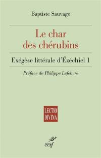 Le char des chérubins : exégèse littérale d'Ezéchiel 1