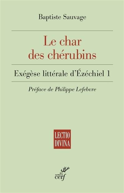 Le char des chérubins : exégèse littérale d'Ezéchiel 1