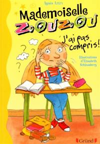 Mademoiselle Zouzou. Vol. 5. J'ai pas compris !