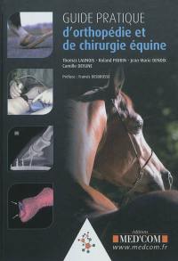 Guide pratique d'orthopédie et de chirurgie équine