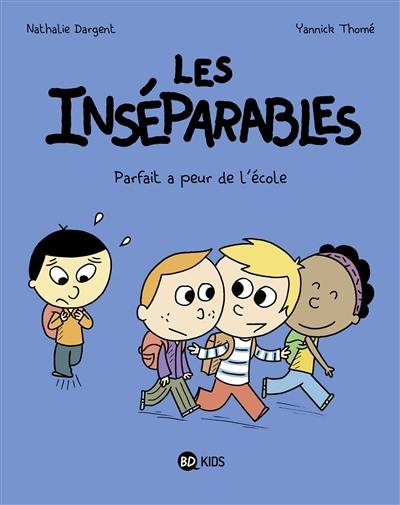 Les inséparables. Vol. 6. Parfait a peur de l'école