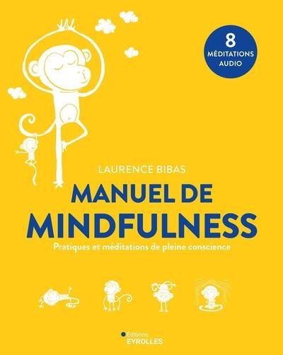 Manuel de mindfulness : pratiques et méditations de pleine conscience