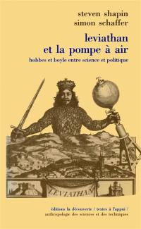 Léviathan et la pompe à air : Hobbes et Boyle entre science et politique