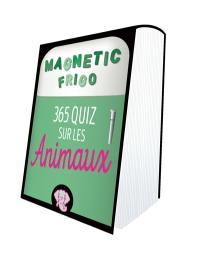 365 quiz sur les animaux : magnetic frigo