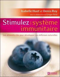 Stimulez votre système immunitaire : les aliments-clés pour développer vos défenses naturelles