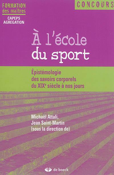 A l'école du sport : épistémologie des savoirs corporels du XIXe siècle à nos jours