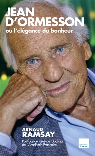 Jean d'Ormesson ou L'élégance du bonheur Jean d'Ormesson ou L'élégance du bonheur