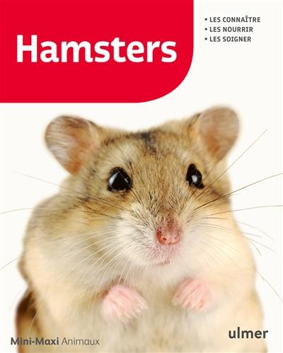 Hamsters : les connaître, les nourrir, les soigner