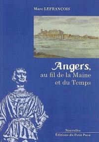 Angers, au fil de la Maine et du temps : récits