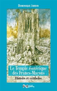 Le temple ésotérique des francs-maçons : histoire & symboles