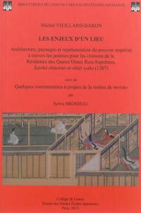 Les enjeux d'un lieu : architecture, paysages et représentation du pouvoir impérial à travers les poèmes pour les cloisons de la Résidence des Quatre Dieux Rois Suprêmes, Saishô shitennô-in shôji waka (1207). Quelques commentaires à propos de la notion de meisho