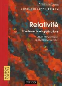 Relativité : fondements et applications, avec 150 exercices et problèmes résolus