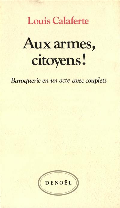 Aux armes, citoyens ! : baroquerie en un acte avec couplets