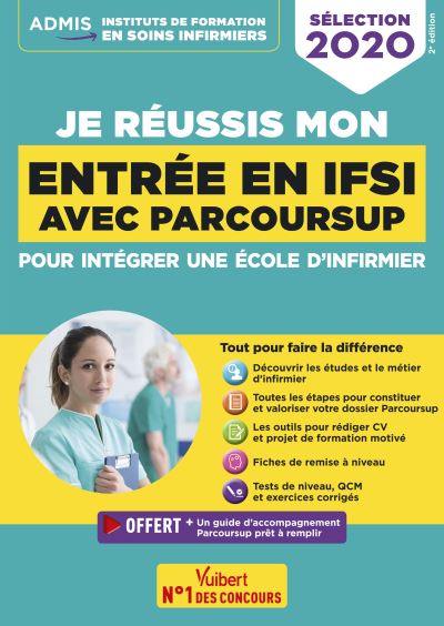 Je réussis mon entrée en IFSI avec Parcoursup : pour intégrer une école d'infirmier : sélection 2020