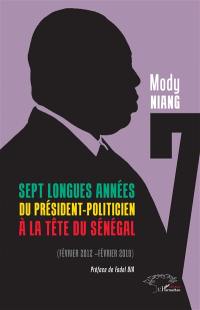 Sept longues années du président-politicien à la tête du Sénégal : février 2012-février 2019