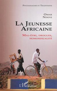 La jeunesse africaine : mal-être, drogues, homosexualité