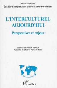 L'interculturel aujourd'hui : perspectives et enjeux