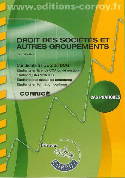 Droit des sociétés et autres groupements : candidats à l'UE2 du DCG : cas pratiques, corrigé