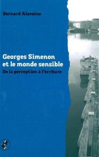 Georges Simenon et le monde sensible : de la perception à l'écriture