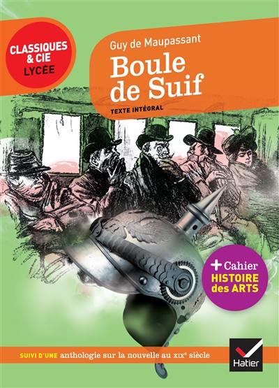 Boule de suif (1880) : suivi d'une anthologie de la nouvelle au XIXe siècle