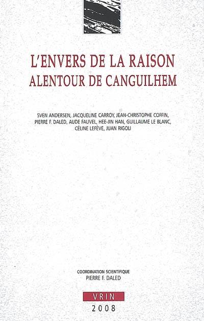 L'envers de la raison : alentour de Canguilhem