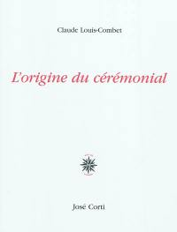 L'origine du cérémonial