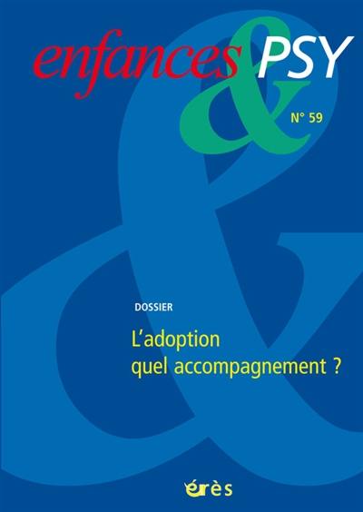 Enfances et psy, n° 59. Adoption : quel accompagnement ?