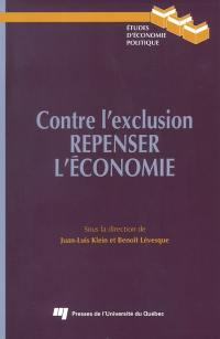 Contre l'exclusion : repenser l'économie : actes du 13e Colloque de l'Association d'économie politique